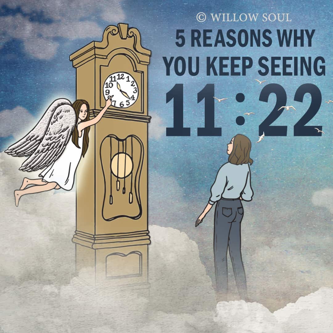 5 Reasons Why You Are Seeing 11:22 – The Meaning of 1122 – WILLOW SOUL