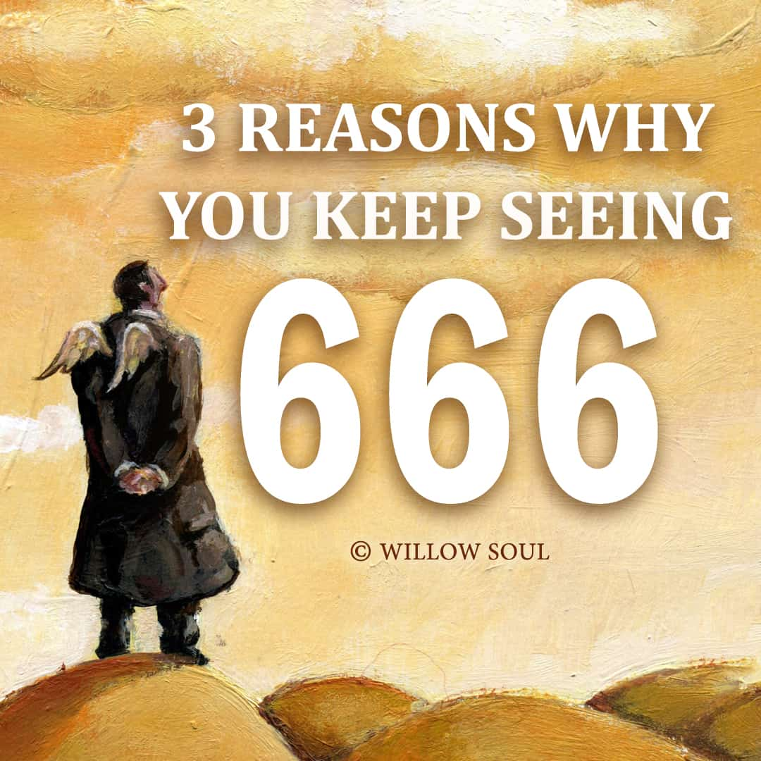 3 Reasons Why You Are Seeing 666 – The Meaning of 666 – WILLOW SOUL