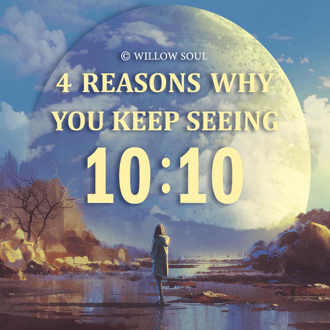 1010 Meaning: 4 Spiritual Reasons You Keep Seeing 10:10 – WILLOW SOUL