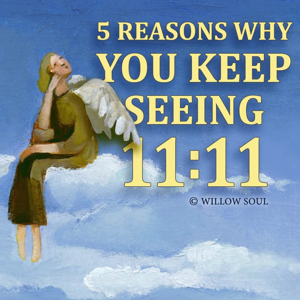 5 Reasons Why You Are Seeing 11:11 – The Meaning of 1111